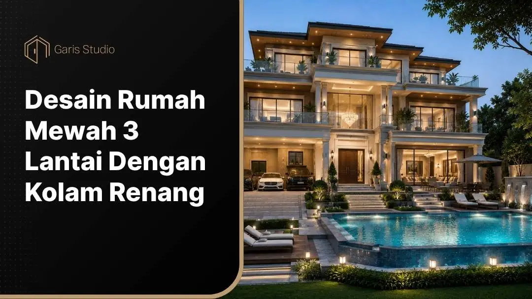 Desain Rumah Mewah 3 Lantai Dengan Kolam Renang